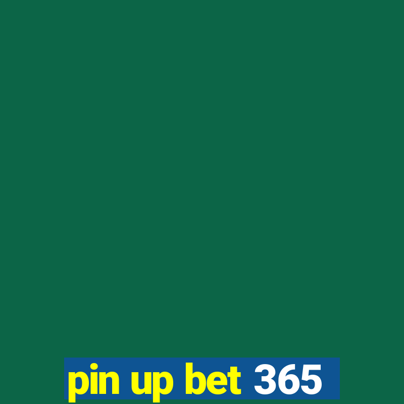 pin up bet 365