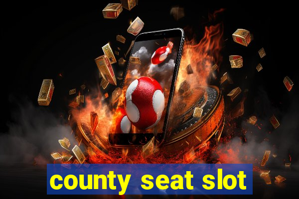 county seat slot