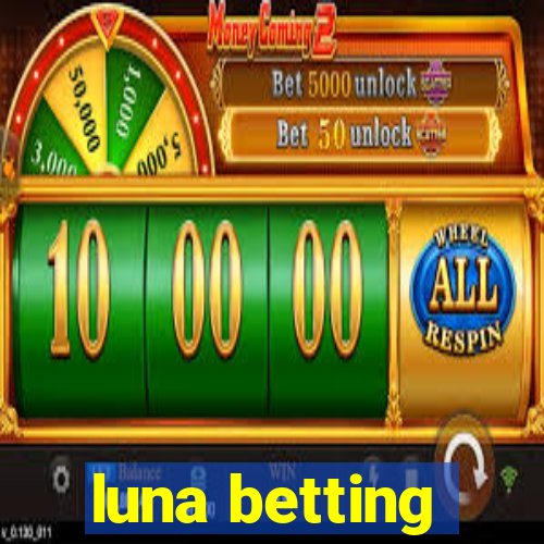 luna betting