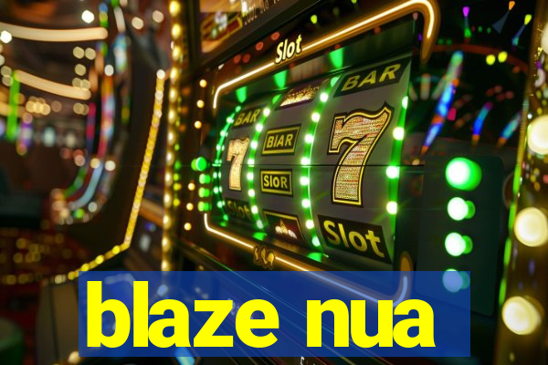 blaze nua