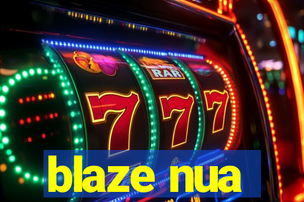 blaze nua