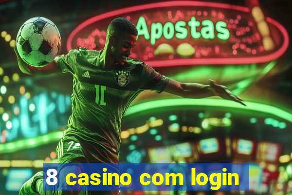 8 casino com login