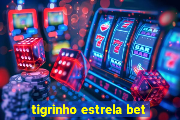 tigrinho estrela bet