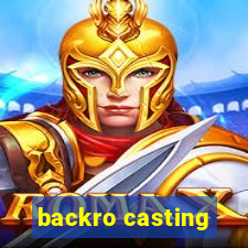 backro casting