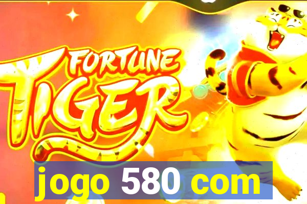 jogo 580 com