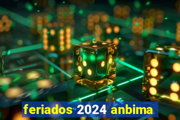 feriados 2024 anbima