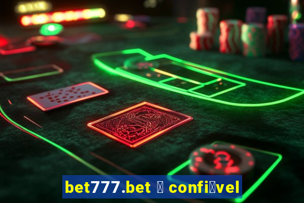 bet777.bet 茅 confi谩vel