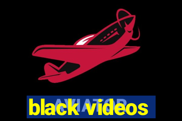 black videos