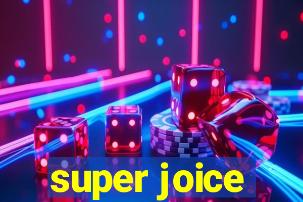 super joice