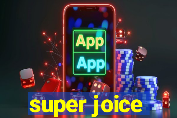 super joice