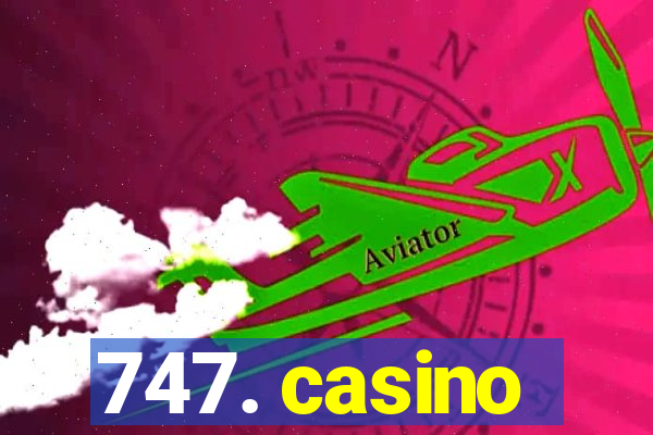 747. casino