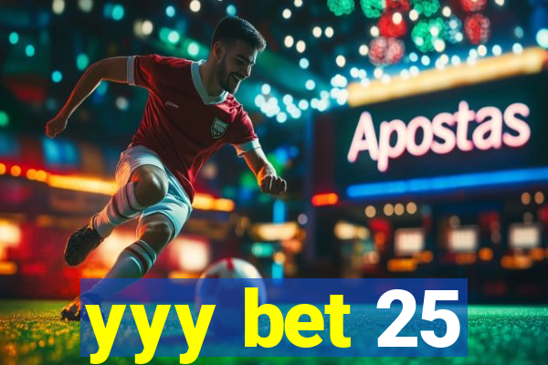 yyy bet 25