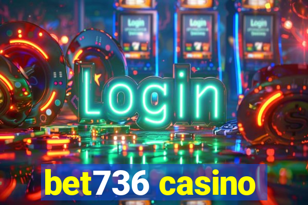 bet736 casino