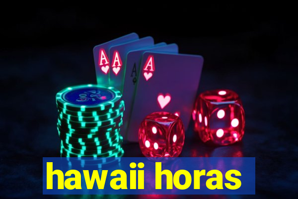 hawaii horas