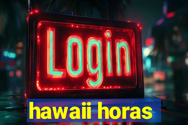 hawaii horas