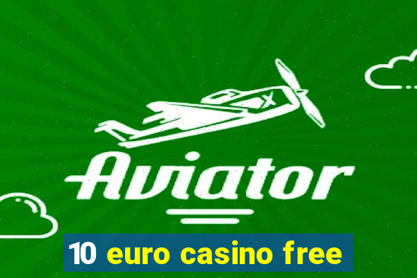 10 euro casino free