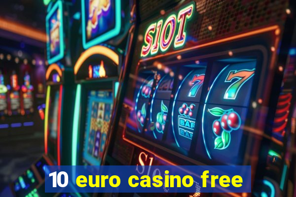 10 euro casino free