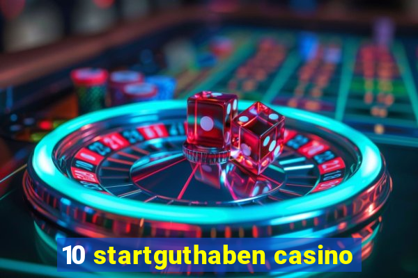 10 startguthaben casino