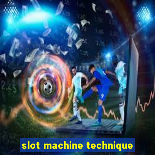 slot machine technique