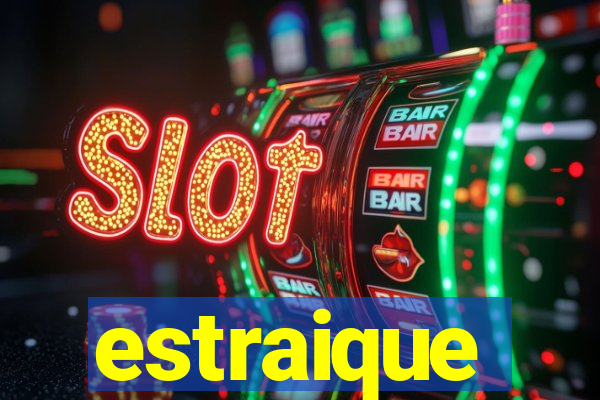 estraique