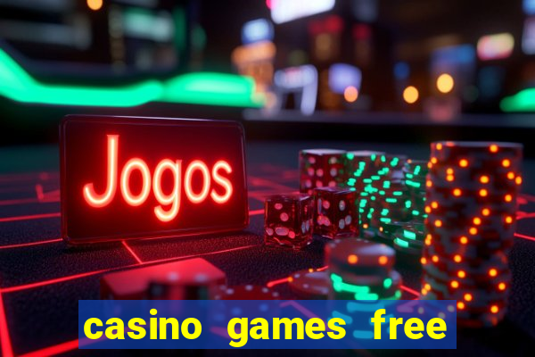 casino games free casino games