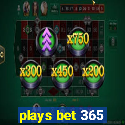 plays bet 365