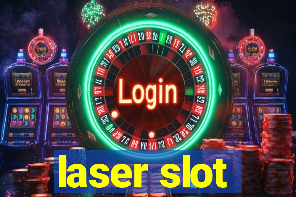 laser slot