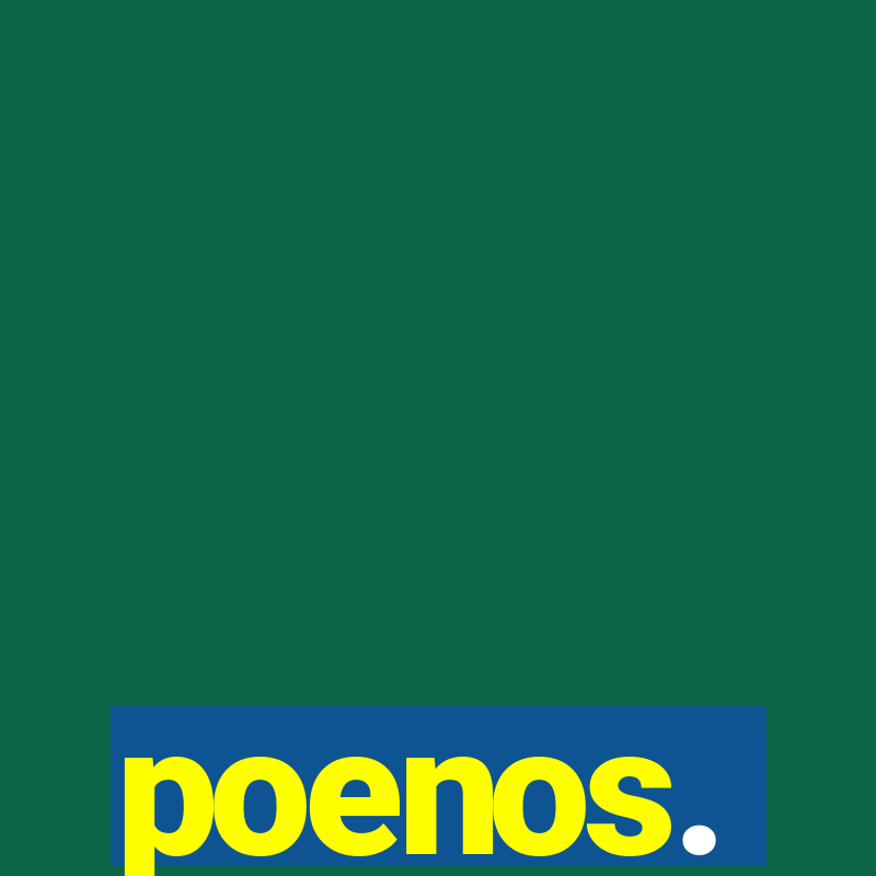 poenos.