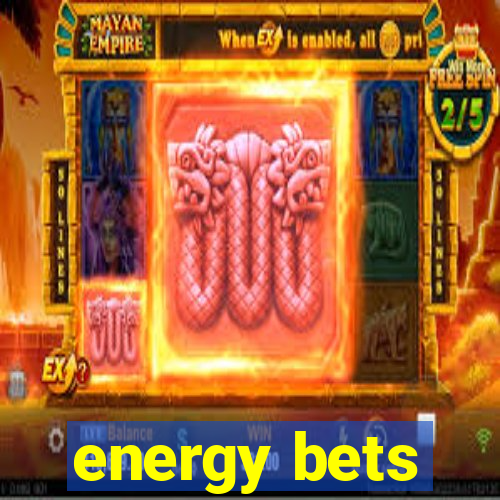 energy bets