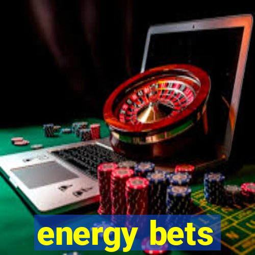 energy bets