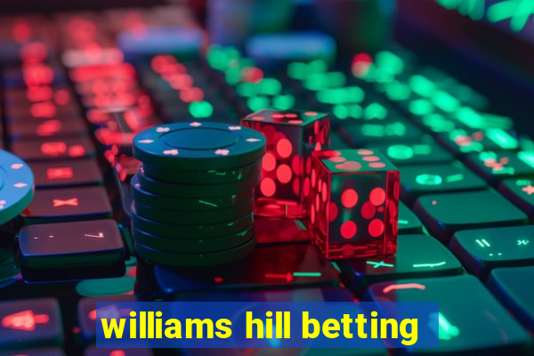 williams hill betting