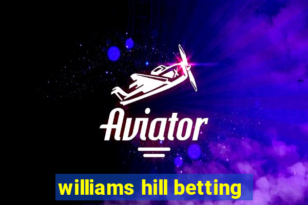 williams hill betting