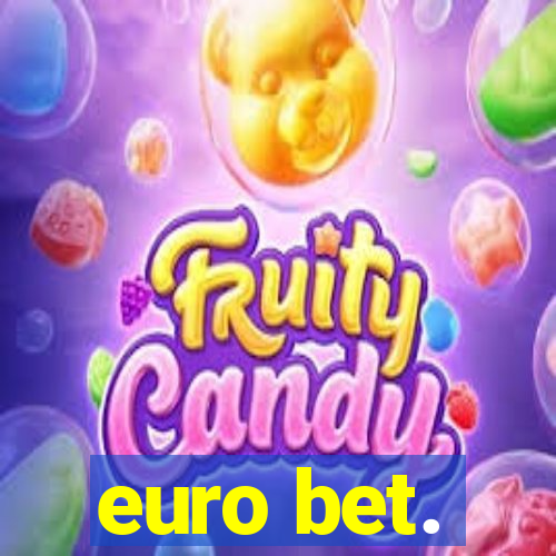 euro bet.