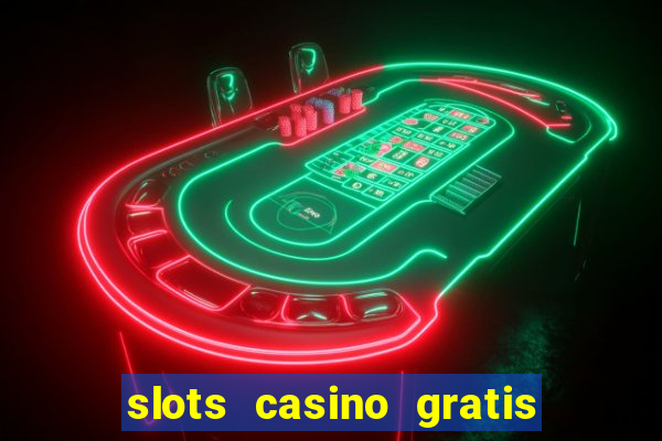 slots casino gratis quick hit