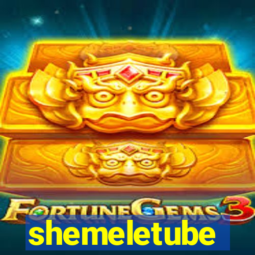 shemeletube