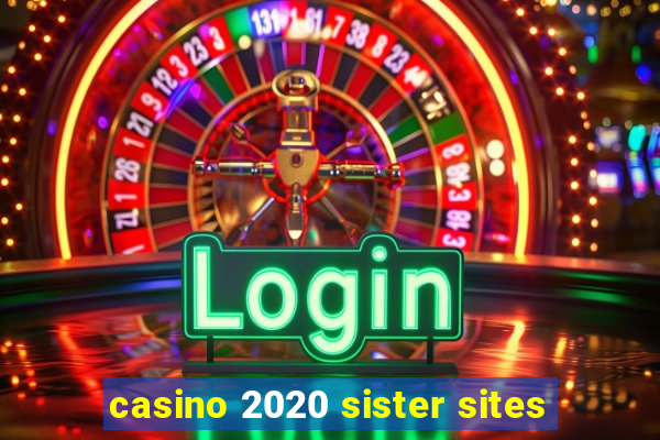 casino 2020 sister sites