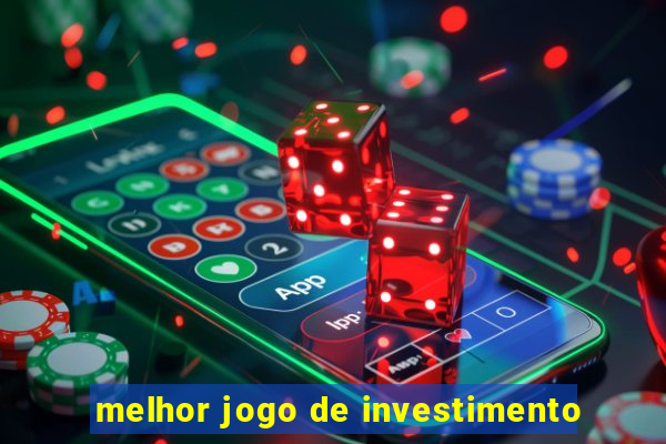 melhor jogo de investimento