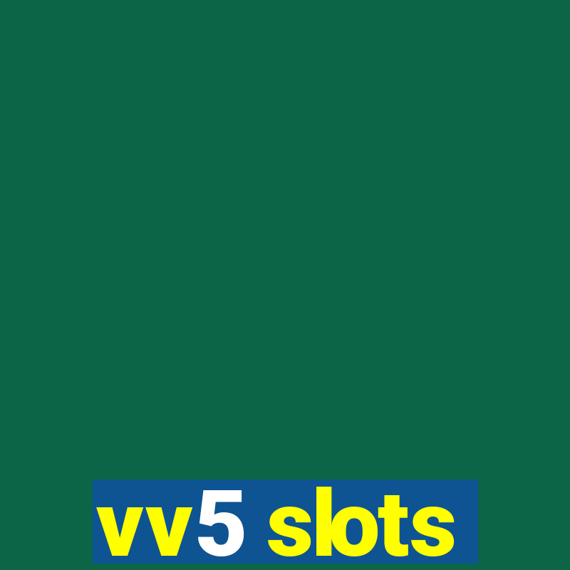 vv5 slots