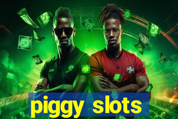 piggy slots