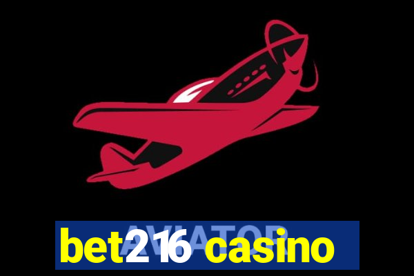 bet216 casino