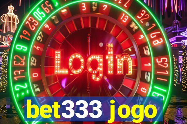 bet333 jogo