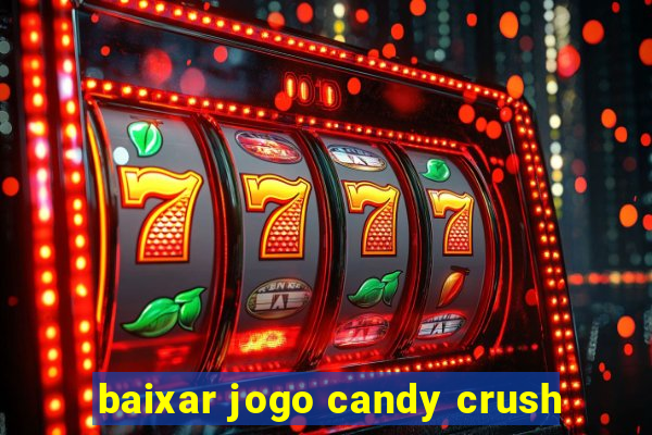 baixar jogo candy crush