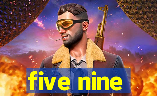 five nine