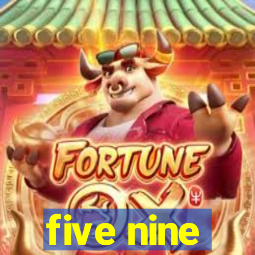 five nine