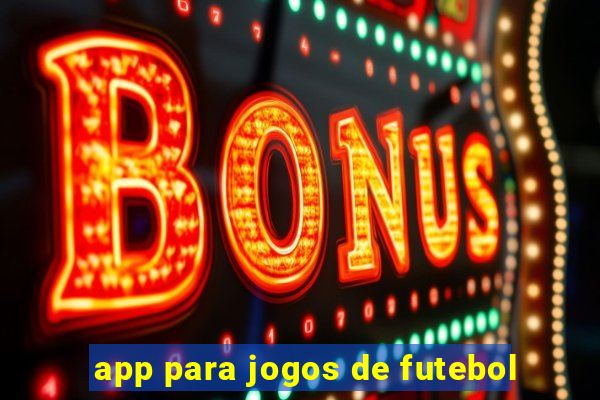 app para jogos de futebol