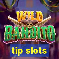 tip slots