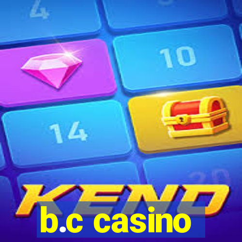 b.c casino