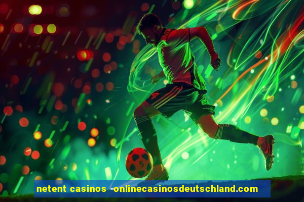 netent casinos -onlinecasinosdeutschland.com