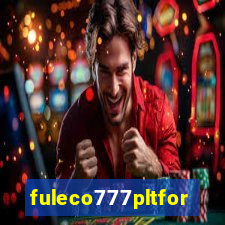 fuleco777pltfor