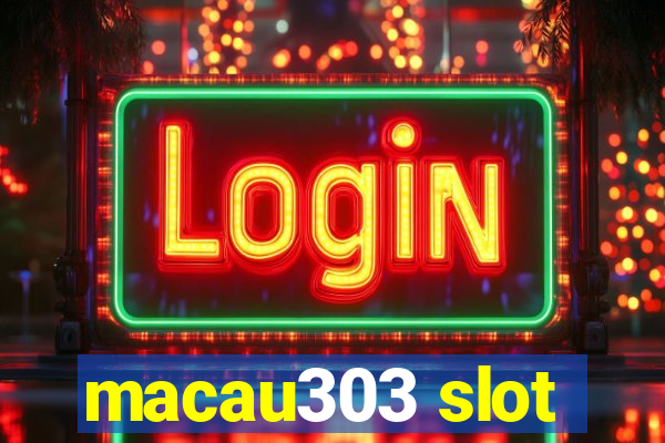 macau303 slot